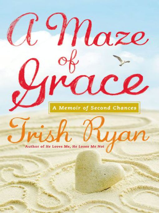 Title details for A Maze of Grace by Trish Ryan - Available